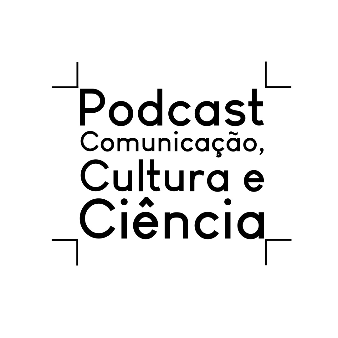 Podcast Comunica&ccedil;&atilde;o Cultura e Ci&ecirc;ncia
